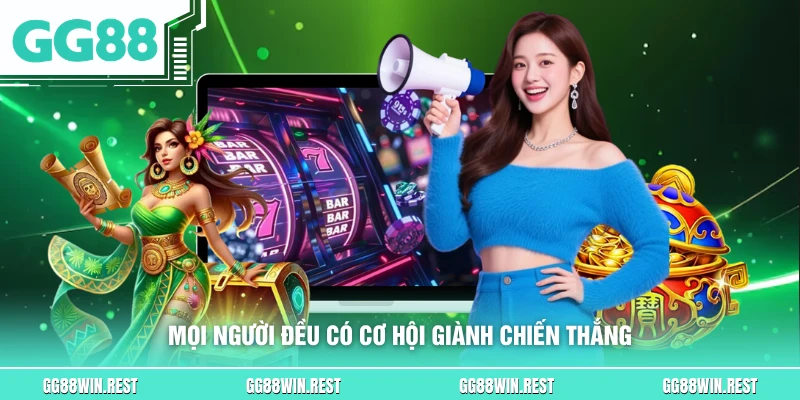 Mọi người đều có cơ hội giành chiến thắng