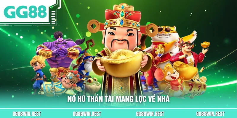 Nổ hũ thần tài mang lộc về nhà