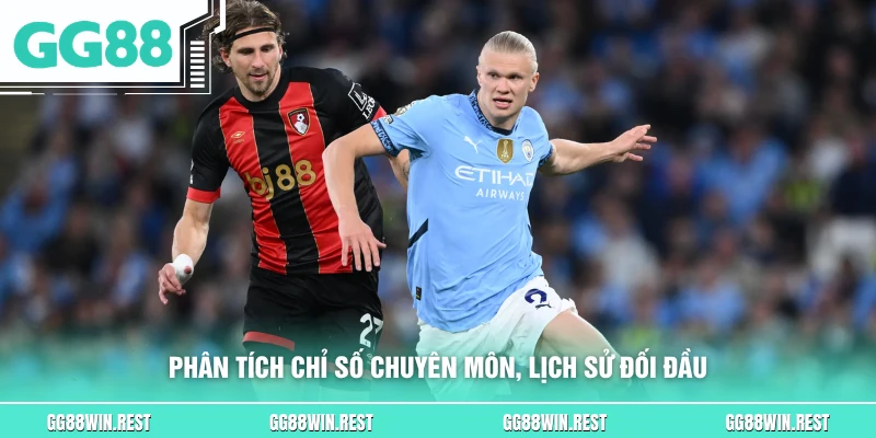 Phân tích chỉ số chuyên môn, lịch sử đối đầu