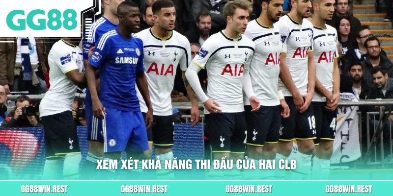 Xem xét khả năng thi đấu của hai CLB